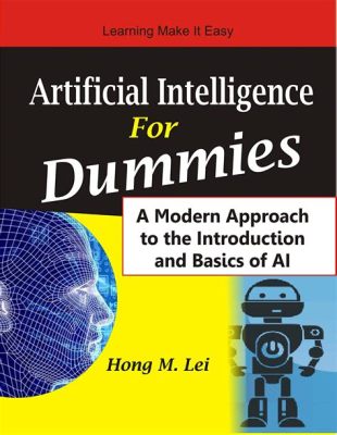 What is AI for Dummies: A Journey Through the Maze of Machine Minds