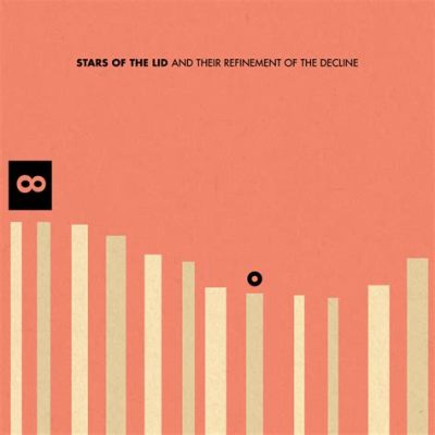  Stars of the Lid - And Their Refinement of the Decline A Timeless Exploration of Ambient Drone and Melancholic Melodies